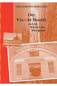 Der Viadukt Moabit und die Wächter des Heiligtums