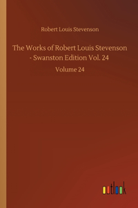 The Works of Robert Louis Stevenson - Swanston Edition Vol. 24