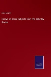 Essays on Social Subjects from The Saturday Review