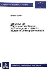 Der Einfluss von Waehrungsschwankungen auf Zahlungsansprueche nach deutschem und englischem Recht