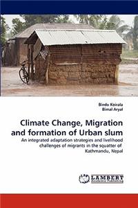 Climate Change, Migration and Formation of Urban Slum