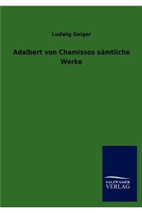 Adalbert Von Chamissos S Mtliche Werke