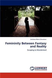 Femininity Between Fantasy and Reality