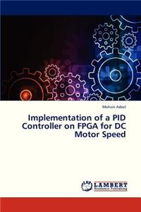 Implementation of a Pid Controller on FPGA for DC Motor Speed