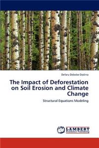 Impact of Deforestation on Soil Erosion and Climate Change