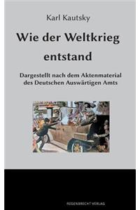 Wie der Weltkrieg entstand