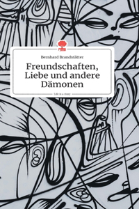 Freundschaften, Liebe und andere Dämonen. Life is a Story - story.one