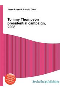 Tommy Thompson Presidential Campaign, 2008