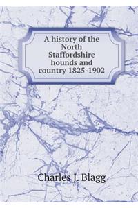 A History of the North Staffordshire Hounds and Country 1825-1902