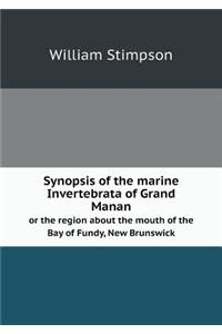 Synopsis of the Marine Invertebrata of Grand Manan or the Region about the Mouth of the Bay of Fundy, New Brunswick