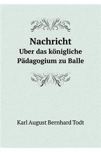 Nachricht Uber das königliche Pädagogium zu Balle