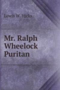 Mr. Ralph Wheelock Puritan