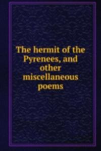 hermit of the Pyrenees, and other miscellaneous poems