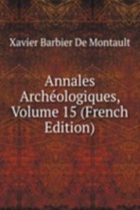 Annales Archeologiques, Volume 15 (French Edition)