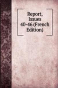 Report, Issues 40-46 (French Edition)