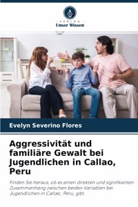 Aggressivität und familiäre Gewalt bei Jugendlichen in Callao, Peru