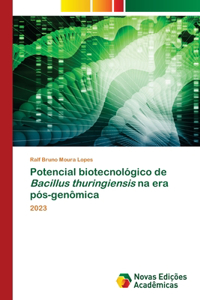 Potencial biotecnológico de Bacillus thuringiensis na era pós-genômica