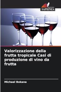 Valorizzazione della frutta tropicale Casi di produzione di vino da frutta