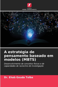 A estratégia de pensamento baseado em modelos (MBTS)