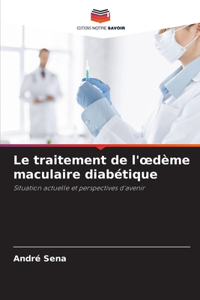 Le traitement de l'oedème maculaire diabétique