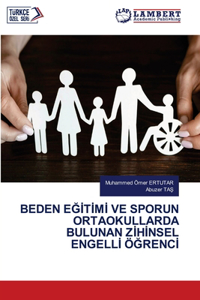 Beden EĞİtİmİ Ve Sporun Ortaokullarda Bulunan Zİhİnsel Engellİ ÖĞrencİ