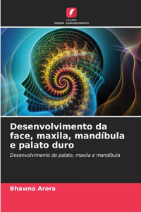 Desenvolvimento da face, maxila, mandíbula e palato duro