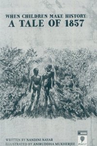WHEN CHILDREN MAKE HISTORY: A TALE OF 1857