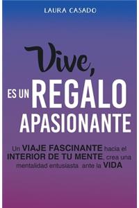Vive, es un regalo apasionante