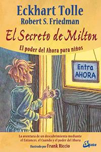 El secreto de Milton : el poder del ahora para ninos