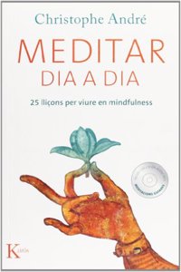 Meditar dia a dia: 25 llicons per viure en mindfulness