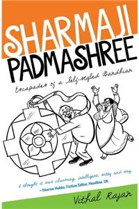 Sharmaji, Padmashree: Escapades of a Self-styled Gandhian