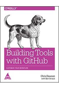 Building Tools with GitHub: Customize Your Workflow