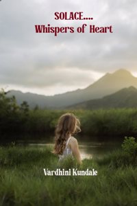 SOLACE.... whispers of heart