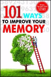 101 Ways To Improve Your Memory