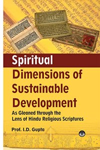 Spiritual Dimensions Of Sustainable Development: As Gleaned Through The Lens Of Hindu Religious Scriptures