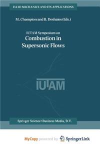 Iutam Symposium on Combustion in Supersonic Flows