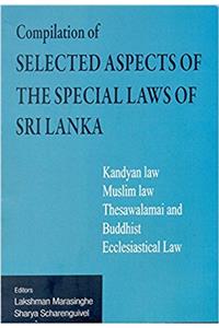 Compilation of Selected Aspects of the special laws of Sri Lanka