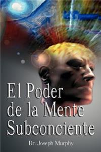 Poder De La Mente Subconsciente ( The Power of the Subconscious Mind )