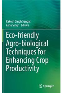 Eco-Friendly Agro-Biological Techniques for Enhancing Crop Productivity