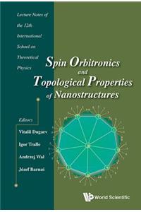 Spin Orbitronics and Topological Properties of Nanostructures - Lecture Notes of the Twelfth International School on Theoretical Physics