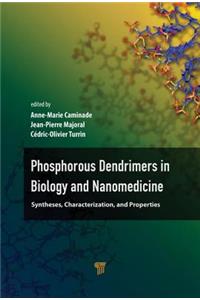 Phosphorous Dendrimers in Biology and Nanomedicine