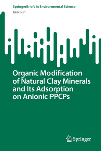 Organic Modification of Natural Clay Minerals and Its Adsorption on Anionic Ppcps