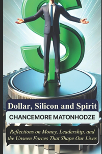 Dollar, Silicon and Spirit