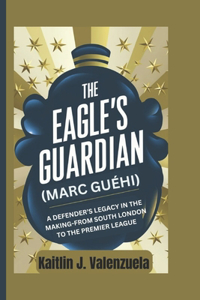 The Eagle's Guardian (Marc Guéhi)
