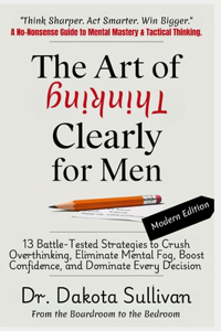 The Art of Thinking Clearly for Men