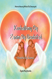 Kochalismy Cie Zanim Sie Urodzilas