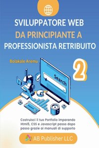 Sviluppatore Web da Principiante a Professionista Retribuito, Volume 2