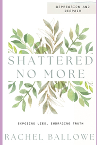 Shattered No More