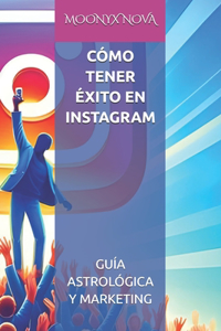 Cómo Tener Éxito En Instagram