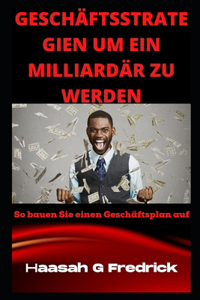 Geschäftsstrategien Um Ein Milliardär Zu Werden